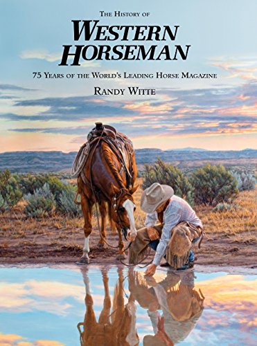 History of Western Horseman: 75 Years Of The World's Leading Horse Magazine (Western Horseman Books (Hardcover))